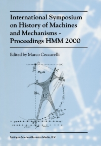 international symposium on history of machines and mechanismsproceedings hmm 2000 1st edition marco