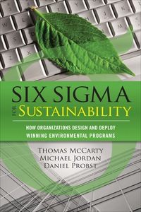 six sigma for sustainability how organizations design and deploy winning environmental programs 1st edition