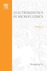 electrokinetics in microfluidics volume 2 1st edition dongqing li 0080530745, 9780120884445, 9780080530741