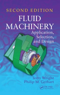 fluid machinery applications selection and design 2nd edition terry wright, philip gerhart 1420082949,