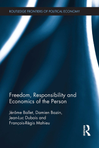 freedom responsibility and economics of the person 1st edition jérôme ballet , damien bazin , jean-luc