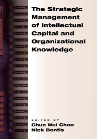 the strategic management of intellectual capital and organizational knowledge 1st edition nick bontis, chun