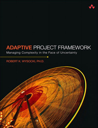 adaptive project framework managing complexity in the face of uncertainty 1st edition robert wysocki ph.d.