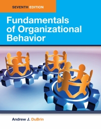 fundamentals of organizational behavior 7th edition andrew j. dubrin 1955543909, 1955543135, 9781955543903,