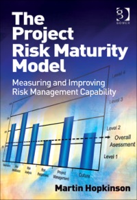 the project risk maturity model  measuring and improving risk management capability 1st edition martin