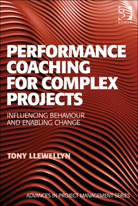performance coaching for complex projects influencing behaviour and enabling change 1st edition tony