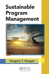 sustainable program management 1st edition gregory t haugan 1466575166, 1466575174, 9781466575165,