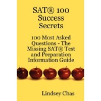 sat 100 success secrets 100 most asked questions the missing sat test and preparation information guide 1st