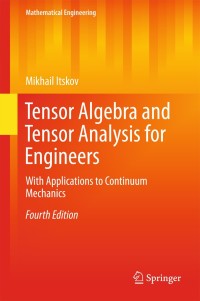 tensor algebra and tensor analysis for engineers with applications to continuum mechanics 4th edition