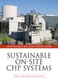 sustainable on site chp systems design construction and operations 1st edition milton meckler, lucas hyman