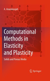 computational methods in elasticity and plasticity solids and porous media 1st edition a. anandarajah