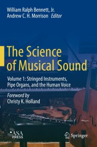 the science of musical sound stringed instruments pipe organs and the human voice volume 1 1st edition