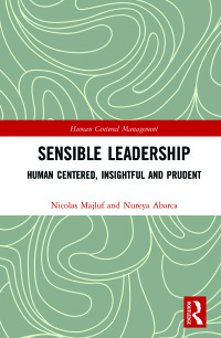 sensible leadership human centered management 1st edition nicolas majluf, nureya abarca 0367550725,