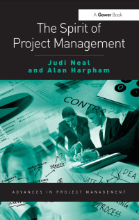 the spirit of project management 1st edition judi neal , alan harpham 1138456144, 1351881620, 9781138456143,