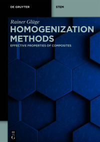 homogenization methods effective properties of composites 1st edition rainer glüge 3110793512, 3110793652,