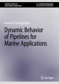 dynamic behavior of pipelines for marine applications 1st edition ioannis k. chatjigeorgiou 3031248260,