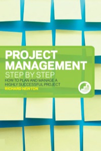 project management step by step how to plan and manage a highly successful project 1st edition richard