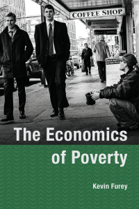 the economics of poverty 1st edition kevin furey 1943536570, 1943536864, 9781943536573, 9781943536863