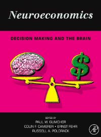 neuroeconomics decision making and the brain 1st edition paul w. glimcher , ernst fehr , colin camerer ,