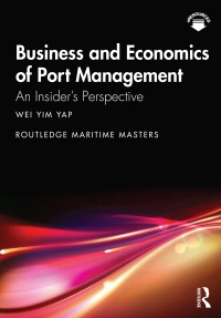 business and economics of port management  an insiders perspective 1st edition wei yim yap 1138341916,