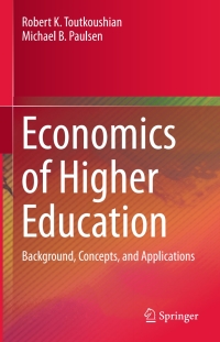 economics of higher education background concepts and applications 1st edition robert k. toutkoushian,