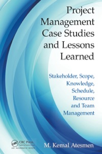 project management case studies and lessons learned stakeholder scope knowledge schedule resource and team