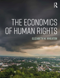 the economics of human rights 1st edition elizabeth m. wheaton 1138500151, 1351012975, 9781138500150,