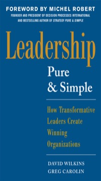 leadership pure and simple: how transformative leaders create winning organizations 1st edition wilkins,