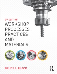 workshop processes practices and materials 5th edition bruce j. black 1138168262, 1317665791, 9781138168268,