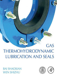 gas thermohydrodynamic lubrication and seals 1st edition bai shaoxian, wen shizhu 0128167165, 0128172916,