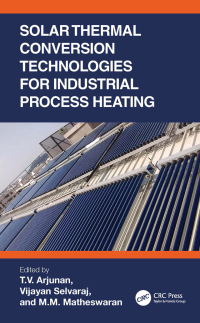 solar thermal conversion technologies for industrial process heating 1st edition t.v. arjunan, vijayan