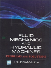 fluid mechanics and hydraulic machines problems and solutions 1st edition k subramanya 0070699801,