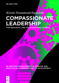 compassionate leadership for individual and organizational change 1st edition kirstie papworth 311076301x,