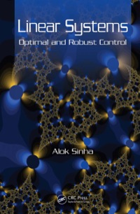 linear systems optimal and robust control 1st edition alok sinha 0849392179, 1420008889, 9780849392177,