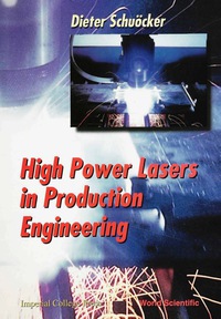 high power lasers in production engineering 1st edition dieter schuocker 9810230397, 9813105054,