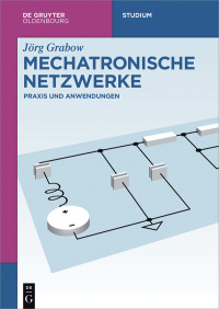 mechatronische netzwerke praxis und anwendungen 1st edition jörg grabow 3110470845, 3110470950,