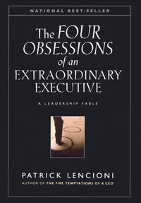 The Four Obsessions Of An Extraordinary Executive  A Leadership Fable
