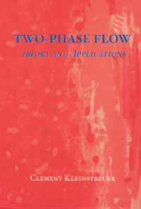 two phase flow theory and application 1st edition cl kleinstreuer 1591690005, 1351406485, 9781591690009,