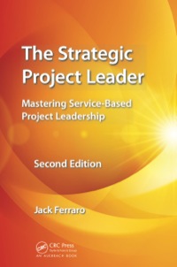 the strategic project leader mastering service based project leadership 2nd edition jack ferraro 113837489x,