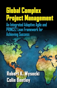 global complex project management an integrated adaptive agile and prince2 lean framework for achieving