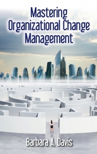 mastering organizational change management 1st edition barbara davis 1604271418, 1604277785, 9781604271416,