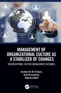 management of organizational culture as a stabilizer of changes 1st edition ibrahiem m. m. el emary, anna