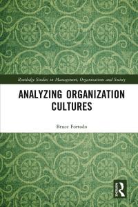 analyzing organization cultures routledge studies in management organizations and society 1st edition bruce