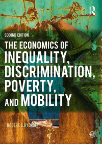 the economics of inequality discrimination poverty and mobility 2nd edition robert s. rycroft 1138194409,