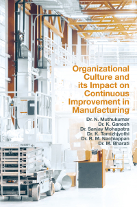 organizational culture and its impact on continuous improvement in manufacturing 1st edition dr. n.