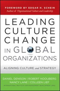 leading culture change in global organizations aligning culture and strategy 1st edition daniel denison,
