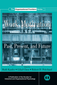 work motivation past present and future 1st edition ruth kanfer 0415653355, 1136675787, 9780415653350,
