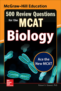 mcgraw hill education 500 review questions for the mcat biology 2nd edition robert stanley stewart