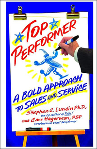 top performer a bold approach to sales and service 1st edition stephen c. lundin , carr hagerman 1401301797,