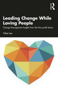 leading change while loving people 1st edition yulee lee 1032223499, 1000809862, 9781032223490, 9781000809862